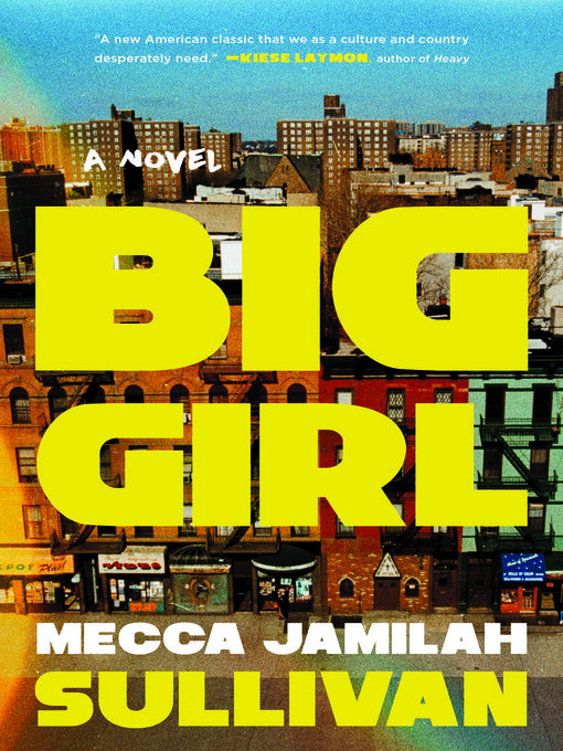 Title details for Big Girl by Mecca Jamilah Sullivan - Wait list